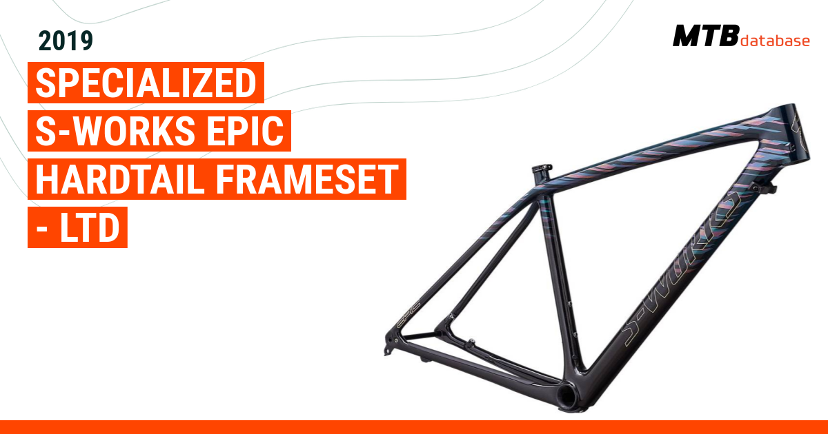 2019 Specialized S Works Epic Hardtail Frameset LTD Specs